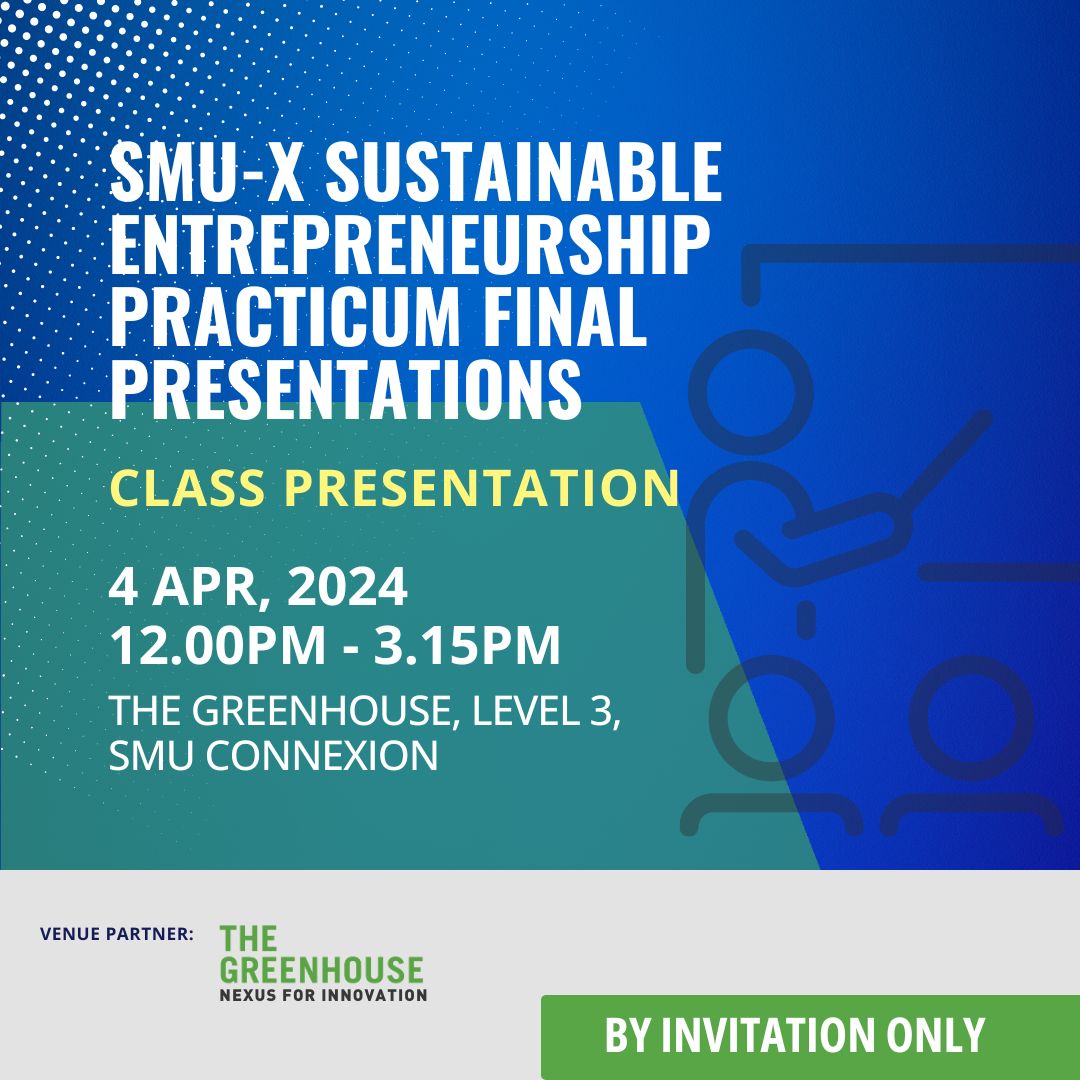 SMU-X Sustainable Entrepreneurship Practicum Final Presentations
