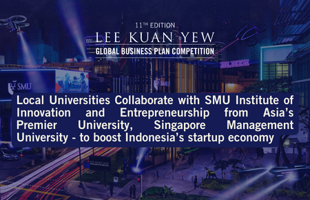 Local Universities Collaborate with SMU Institute of Innovation and Entrepreneurship from Asia’s Premier University, Singapore Management University - to boost Indonesia’s startup economy