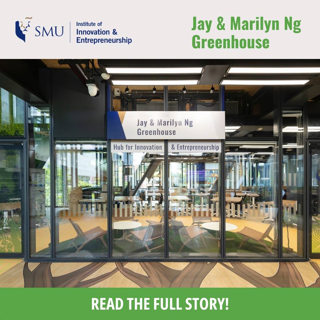 The Jay and Marilyn Ng Greenhouse: Hub for Innovation & Entrepreneurship
